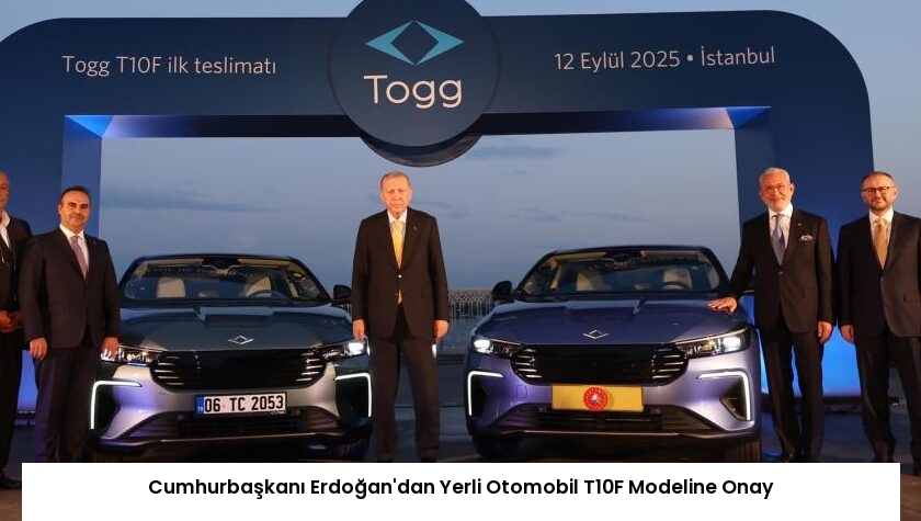 Cumhurbaşkanı Erdoğan’dan Yerli Otomobil T10F Modeline Onay