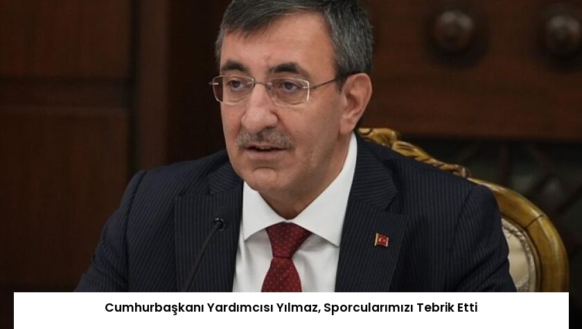 Cumhurbaşkanı Yardımcısı Yılmaz, Sporcularımızı Tebrik Etti