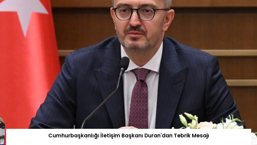 Cumhurbaşkanlığı İletişim Başkanı Duran’dan Tebrik Mesajı
