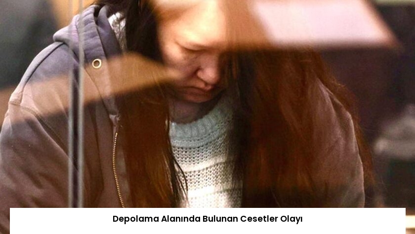 Depolama Alanında Bulunan Cesetler Olayı