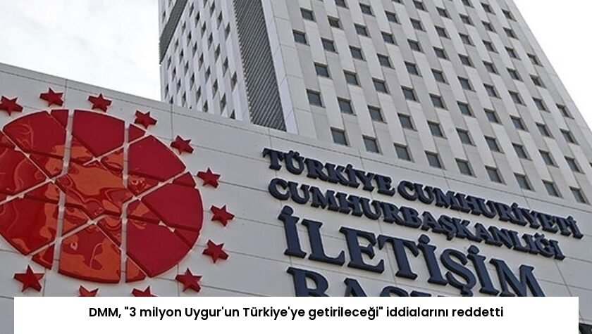 DMM, “3 milyon Uygur’un Türkiye’ye getirileceği” iddialarını reddetti