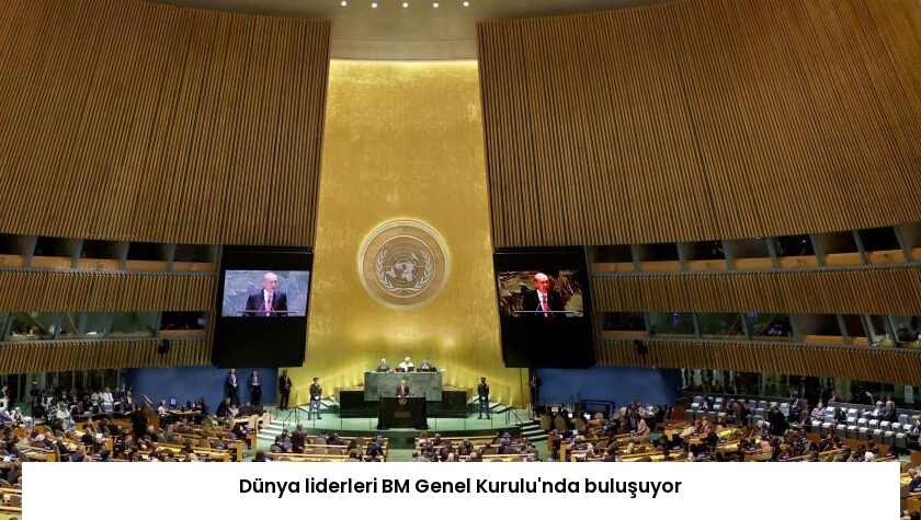 Dünya liderleri BM Genel Kurulu’nda buluşuyor