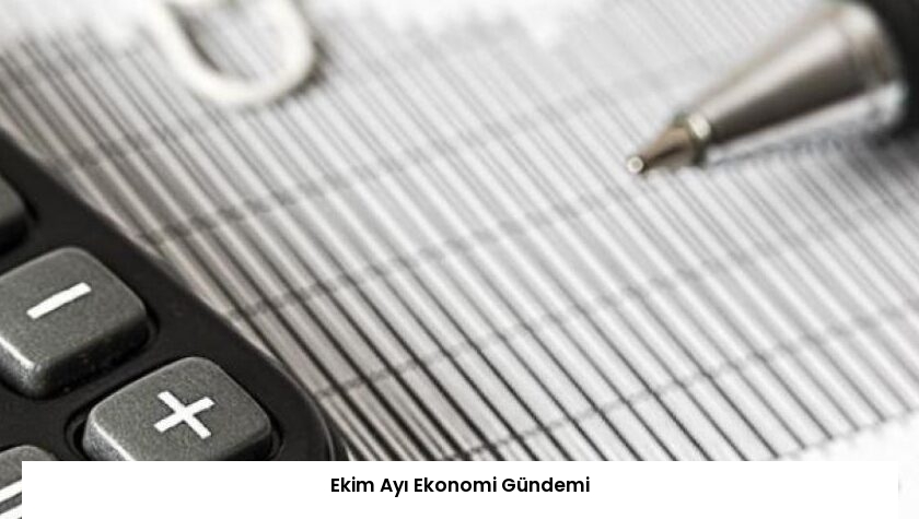Ekim Ayı Ekonomi Gündemi