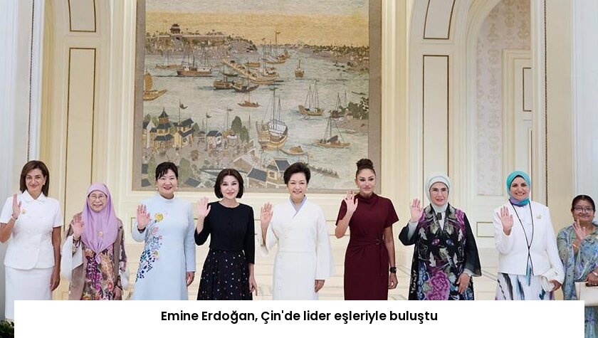 Emine Erdoğan, Çin’de lider eşleriyle buluştu