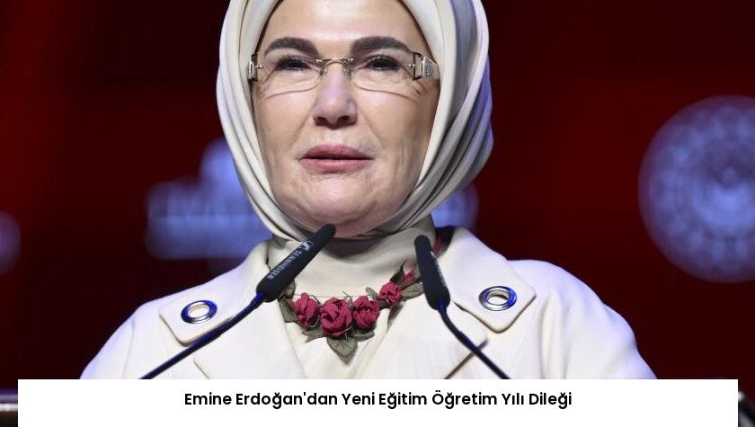 Emine Erdoğan’dan Yeni Eğitim Öğretim Yılı Dileği
