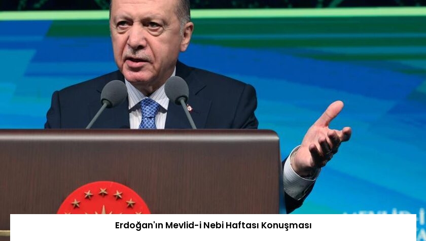 Erdoğan’ın Mevlid-i Nebi Haftası Konuşması
