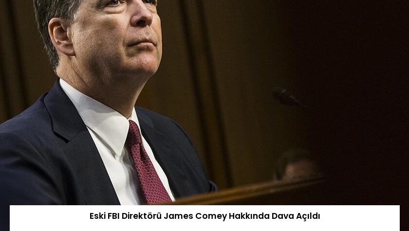 Eski FBI Direktörü James Comey Hakkında Dava Açıldı