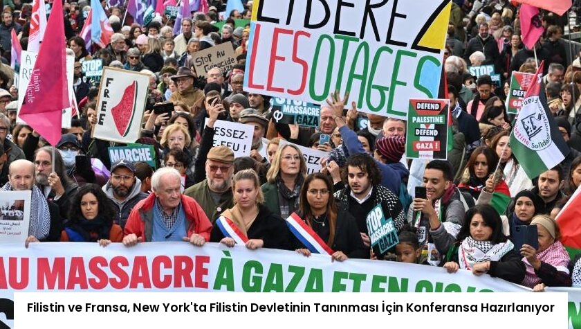 Filistin ve Fransa, New York’ta Filistin Devletinin Tanınması İçin Konferansa Hazırlanıyor