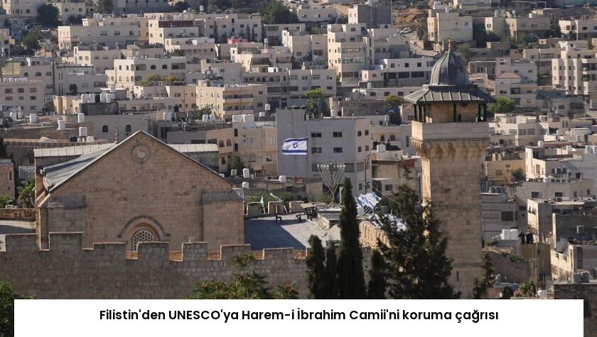 Filistin’den UNESCO’ya Harem-i İbrahim Camii’ni koruma çağrısı