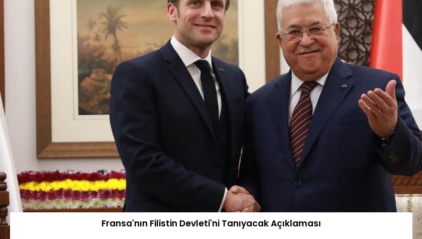 Fransa’nın Filistin Devleti’ni Tanıyacak Açıklaması