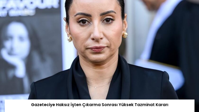 Gazeteciye Haksız İşten Çıkarma Sonrası Yüksek Tazminat Kararı
