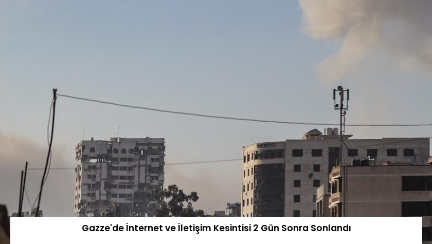 Gazze’de İnternet ve İletişim Kesintisi 2 Gün Sonra Sonlandı