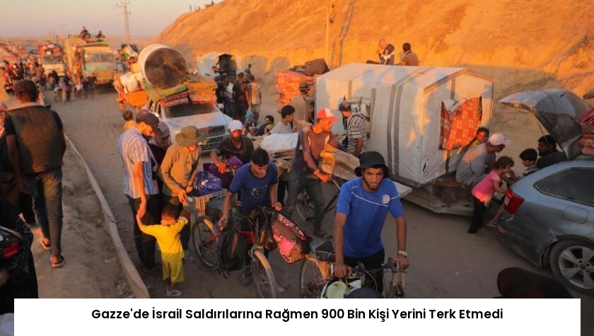 Gazze’de İsrail Saldırılarına Rağmen 900 Bin Kişi Yerini Terk Etmedi