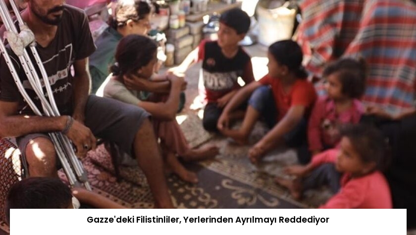 Gazze’deki Filistinliler, Yerlerinden Ayrılmayı Reddediyor