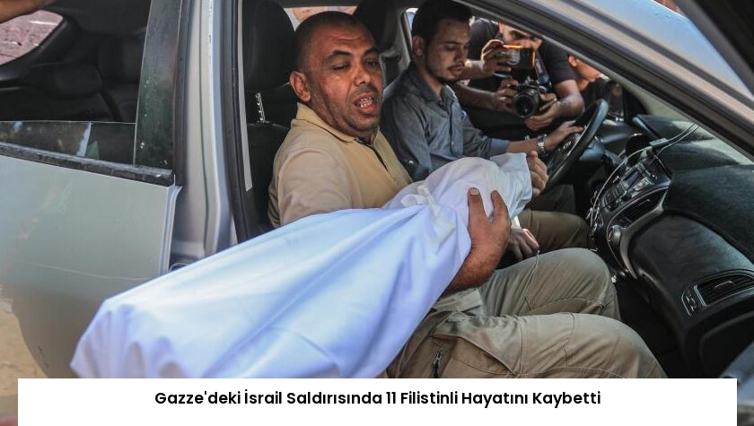 Gazze’deki İsrail Saldırısında 11 Filistinli Hayatını Kaybetti