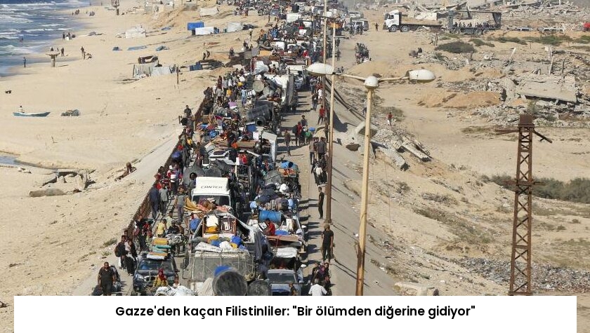 Gazze’den kaçan Filistinliler: “Bir ölümden diğerine gidiyor”