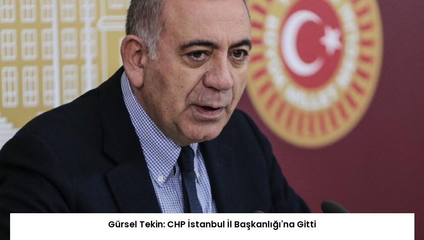 Gürsel Tekin: CHP İstanbul İl Başkanlığı’na Gitti