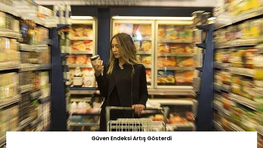 Güven Endeksi Artış Gösterdi