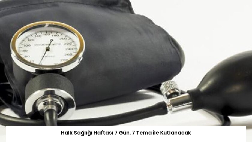 Halk Sağlığı Haftası 7 Gün, 7 Tema ile Kutlanacak