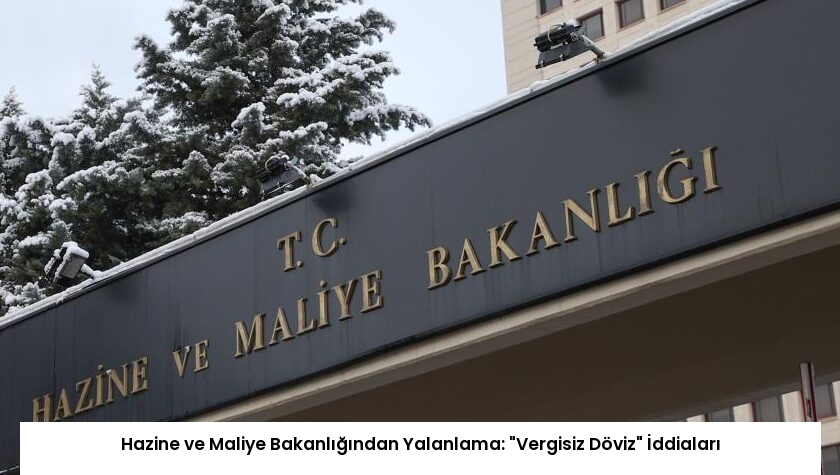 Hazine ve Maliye Bakanlığından Yalanlama: “Vergisiz Döviz” İddiaları