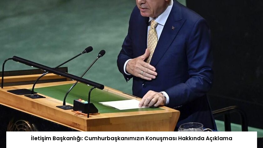 İletişim Başkanlığı: Cumhurbaşkanımızın Konuşması Hakkında Açıklama