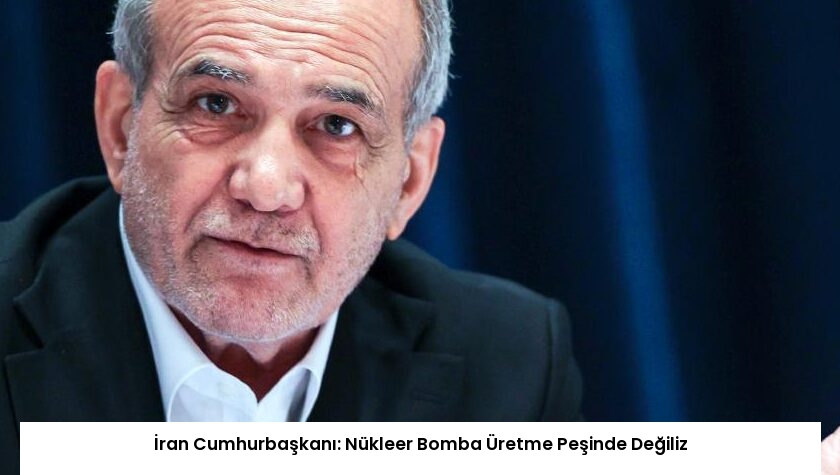 İran Cumhurbaşkanı: Nükleer Bomba Üretme Peşinde Değiliz
