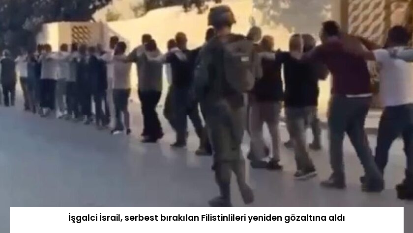 İşgalci İsrail, serbest bırakılan Filistinlileri yeniden gözaltına aldı