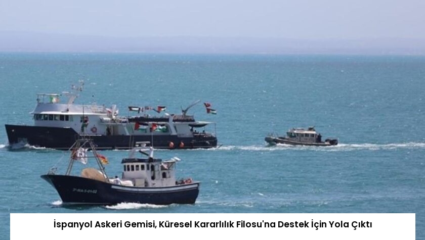 İspanyol Askeri Gemisi, Küresel Kararlılık Filosu’na Destek İçin Yola Çıktı
