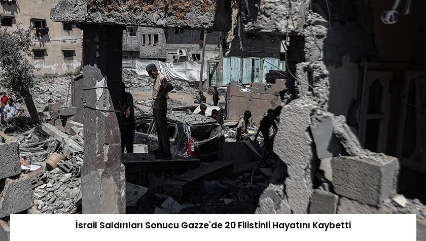 İsrail Saldırıları Sonucu Gazze’de 20 Filistinli Hayatını Kaybetti