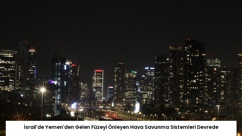 İsrail’de Yemen’den Gelen Füzeyi Önleyen Hava Savunma Sistemleri Devrede
