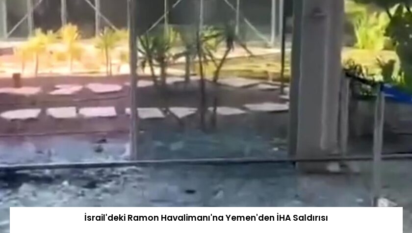 İsrail’deki Ramon Havalimanı’na Yemen’den İHA Saldırısı