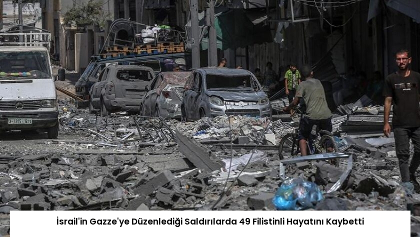 İsrail’in Gazze’ye Düzenlediği Saldırılarda 49 Filistinli Hayatını Kaybetti
