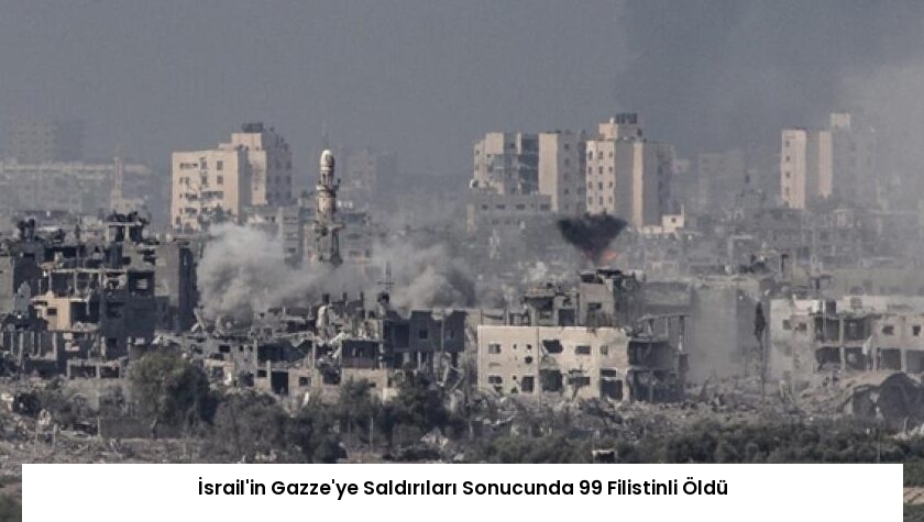 İsrail’in Gazze’ye Saldırıları Sonucunda 99 Filistinli Öldü