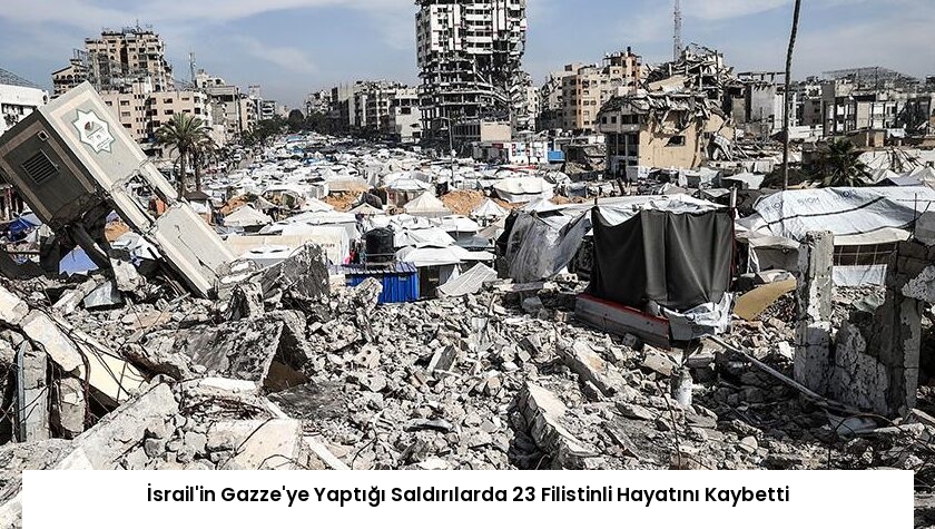 İsrail’in Gazze’ye Yaptığı Saldırılarda 23 Filistinli Hayatını Kaybetti