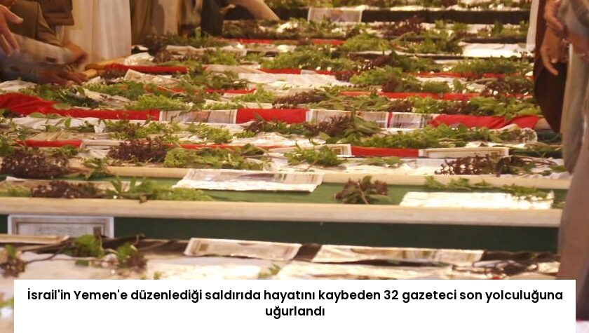İsrail’in Yemen’e düzenlediği saldırıda hayatını kaybeden 32 gazeteci son yolculuğuna uğurlandı