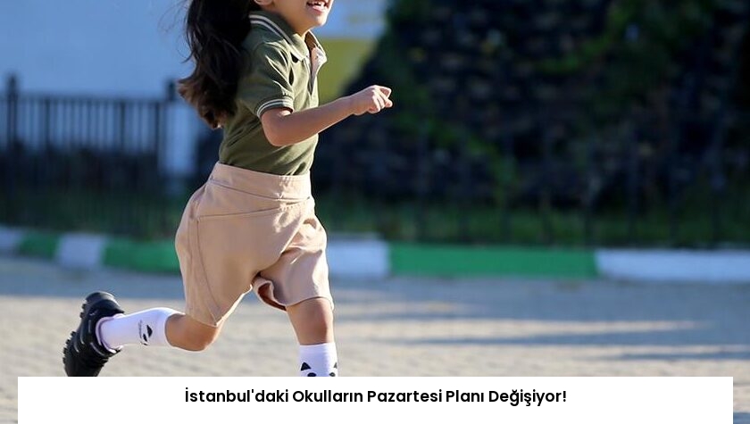 İstanbul’daki Okulların Pazartesi Planı Değişiyor!