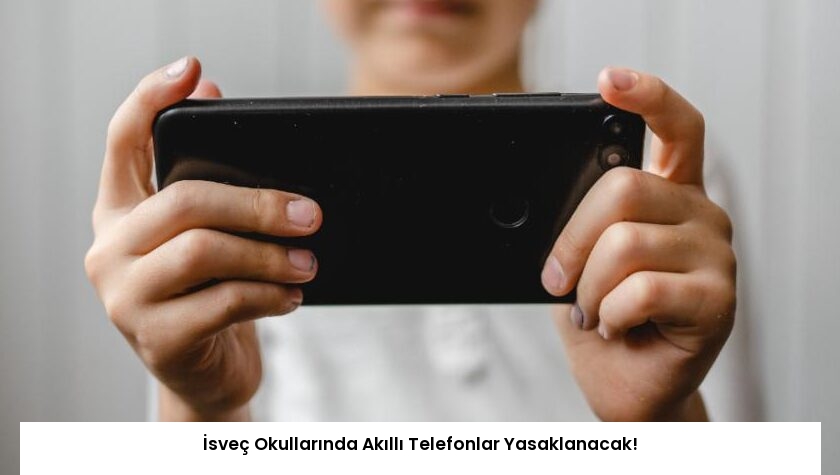İsveç Okullarında Akıllı Telefonlar Yasaklanacak!