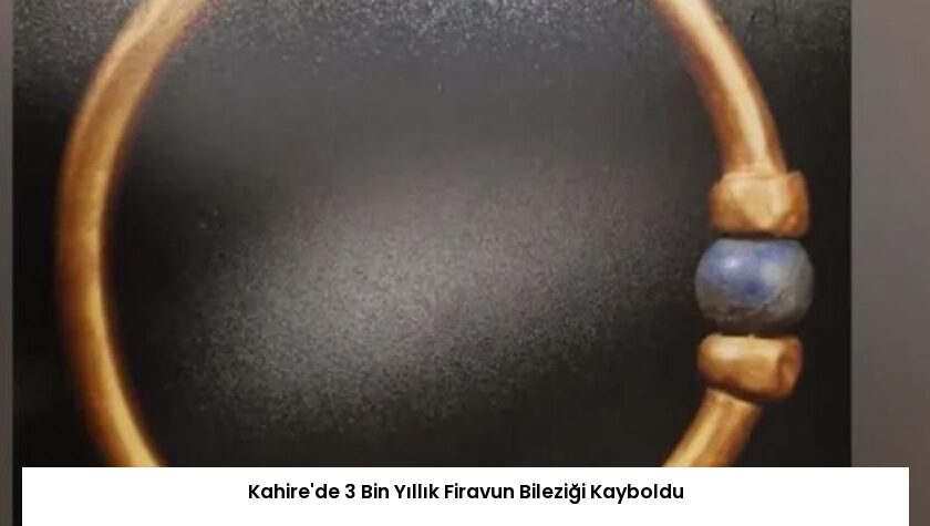 Kahire’de 3 Bin Yıllık Firavun Bileziği Kayboldu