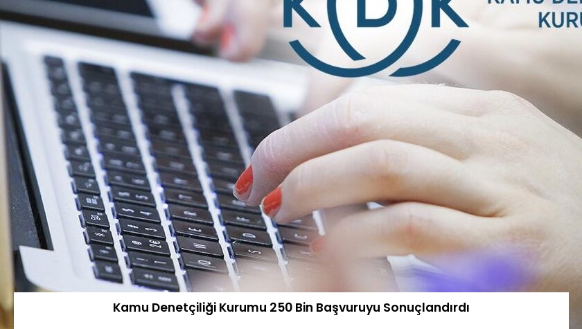 Kamu Denetçiliği Kurumu 250 Bin Başvuruyu Sonuçlandırdı