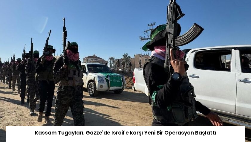 Kassam Tugayları, Gazze’de İsrail’e karşı Yeni Bir Operasyon Başlattı