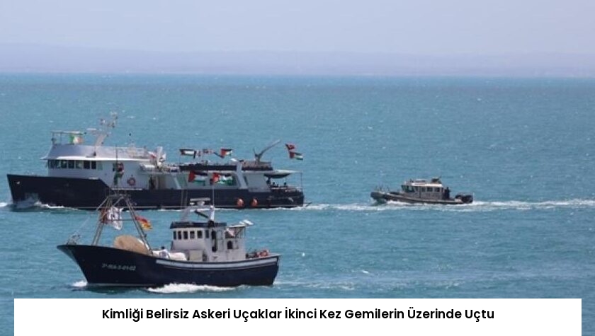 Kimliği Belirsiz Askeri Uçaklar İkinci Kez Gemilerin Üzerinde Uçtu
