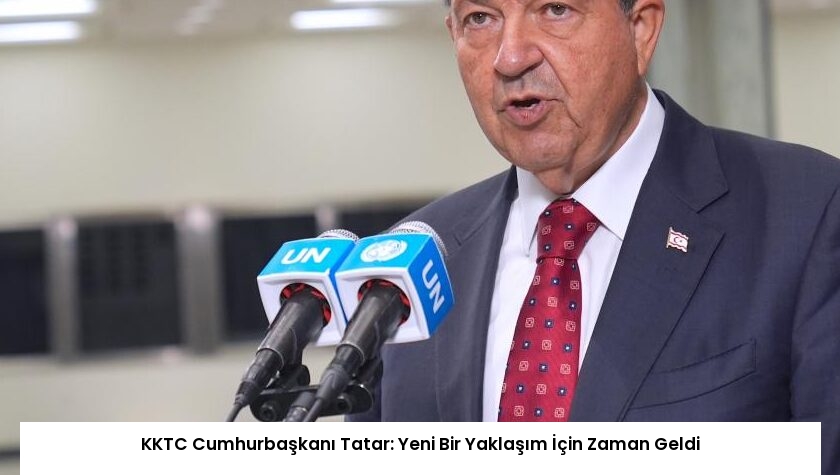 KKTC Cumhurbaşkanı Tatar: Yeni Bir Yaklaşım İçin Zaman Geldi