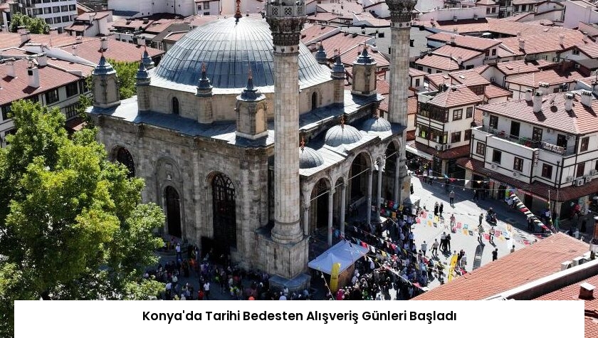 Konya’da Tarihi Bedesten Alışveriş Günleri Başladı