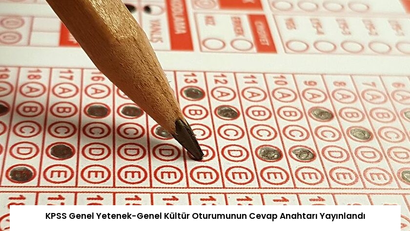 KPSS Genel Yetenek-Genel Kültür Oturumunun Cevap Anahtarı Yayınlandı