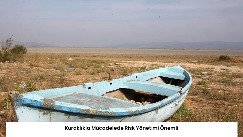 Kuraklıkla Mücadelede Risk Yönetimi Önemli