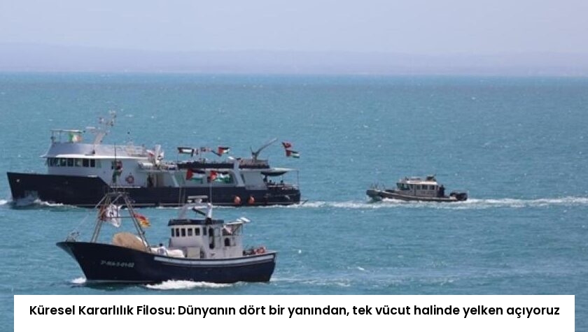 Küresel Kararlılık Filosu: Dünyanın dört bir yanından, tek vücut halinde yelken açıyoruz