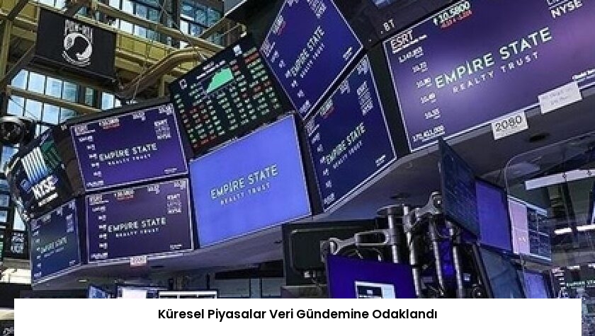 Küresel Piyasalar Veri Gündemine Odaklandı