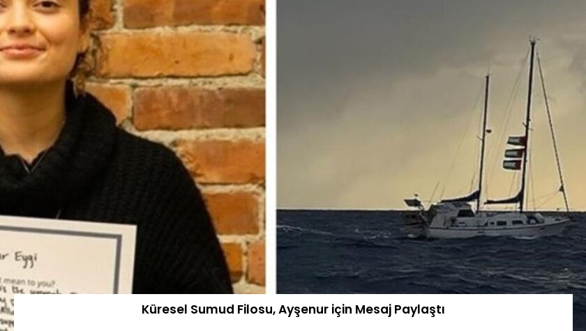 Küresel Sumud Filosu, Ayşenur için Mesaj Paylaştı