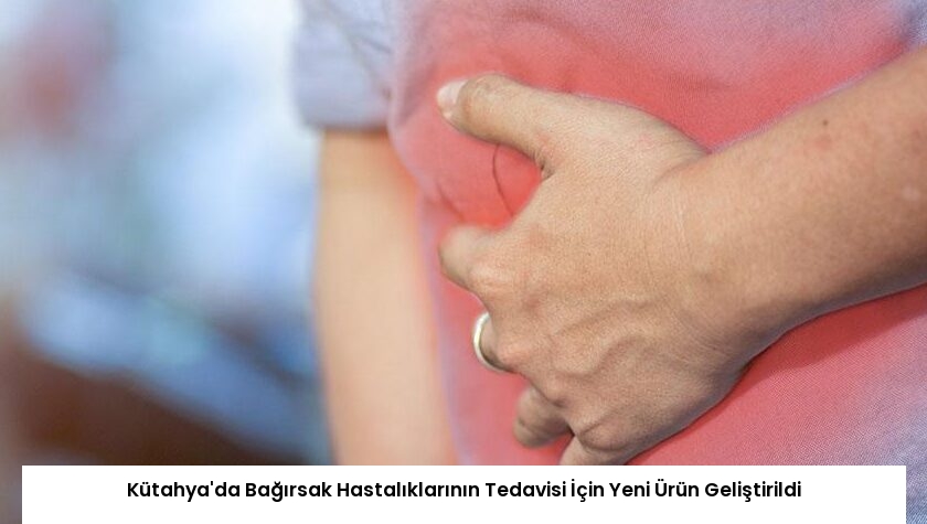 Kütahya’da Bağırsak Hastalıklarının Tedavisi İçin Yeni Ürün Geliştirildi