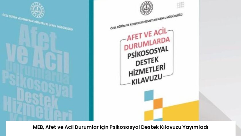MEB, Afet ve Acil Durumlar için Psikososyal Destek Kılavuzu Yayımladı